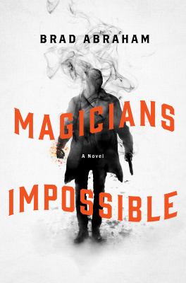 Magicians Impossible : A Novel