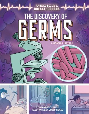 The Discovery of Germs : A Graphic History