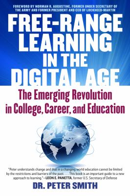 Free-Range Learning in the Digital Age : The Emerging Revolution in College, Career, and Education