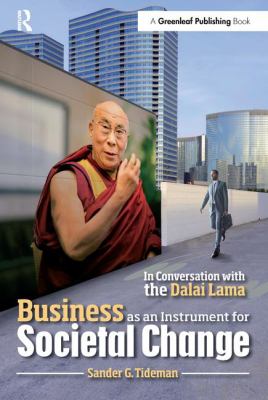 Business As an Instrument for Societal Change : In Conversation with the Dalai Lama