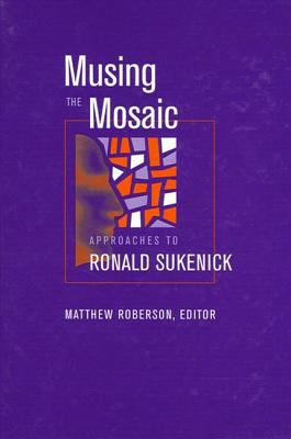Musing the Mosaic : Approaches to Ronald Sukenick