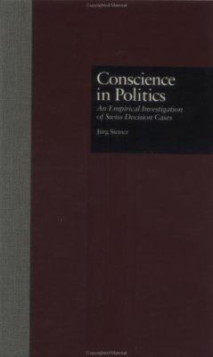 Conscience in Politics : An Empirical Investigation of Swiss Decision Cases