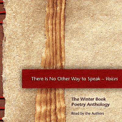 There Is No Other Way to Speak - Voices : MCBA 2005 Winter Book Anthology of Minnesota Poets