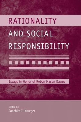 Rationality and Social Responsibility : Essays in Honor of Robyn Mason Dawes