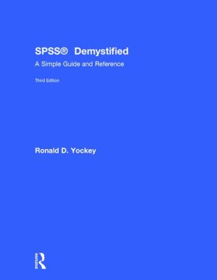 SPSS Demystified : A Simple Guide and Reference