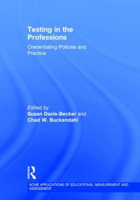 Testing in the Professions : Credentialing Policies and Practice
