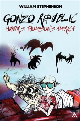 Gonzo Republic : Hunter S. Thompson's America