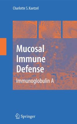 Mucosal Immune Defense : Immunoglobulin A