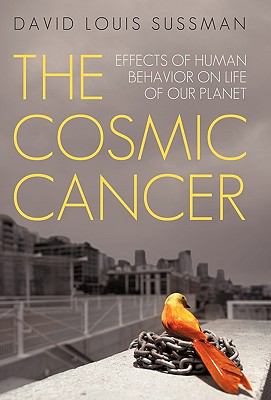 The Cosmic Cancer : Effects of Human Behavior on Life of Our Planet