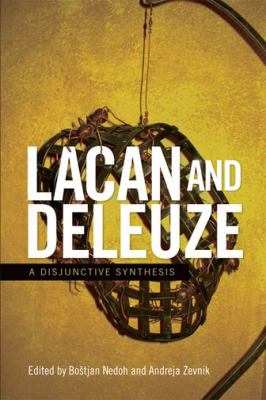 Lacan and Deleuze : A Disjunctive Synthesis