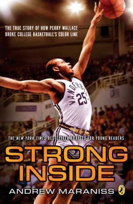 Strong Inside (Young Readers Edition) : The True Story of How Perry Wallace Broke College Basketball's Color Line