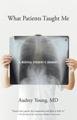 What Patients Taught Me : A Medical Student's Journey