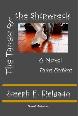 The Tango of the Shipwreck: a Novel, Third Edition