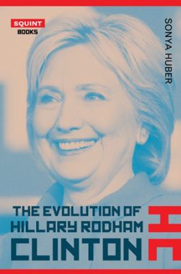 The Evolution of Hillary Rodham Clinton