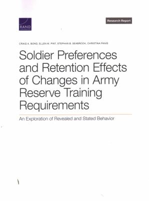 Soldier Preferences and Retention Effects of Changes in Army Reserve Training Requirements : An Exploration of Revealed and Stated Behavior