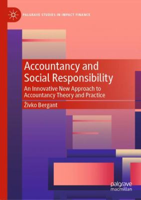 Accountancy and Social Responsibility : An Innovative New Approach to Accountancy Theory and Practice