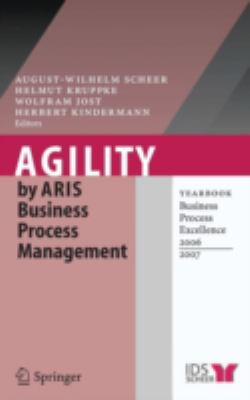 Agility by ARIS Business Process Management : Yearbook Business Process Excellence 2006/2007