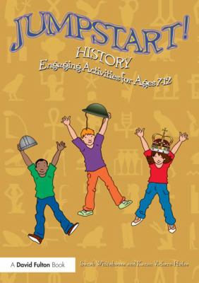 Jumpstart! History : Engaging Activities for Ages 7-12