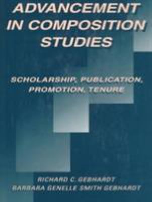 Academic Advancement in Composition Studies : Scholarship, Publication, Promotion, Tenure