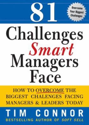 81 Challenges Smart Managers Face : How to Overcome the Biggest Challenges Facing Managers and Leaders Today