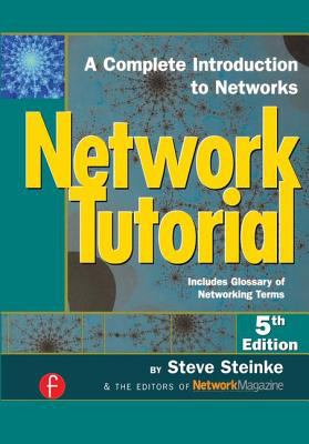 Network Tutorial : A Complete Introduction to Networks Includes Glossary of Networking Terms