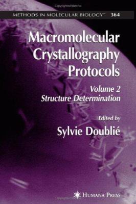 Macromolecular Crystallography Protocols, Volume 2 : Structure Determination