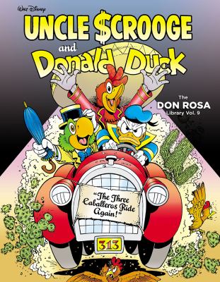 Walt Disney Uncle Scrooge and Donald Duck : The Don Rosa Library Vol. 9: the Three Caballeros Ride Again!