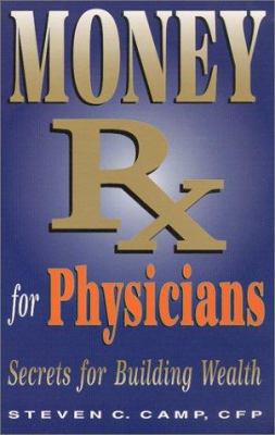 Money : Rx for Physicians: Secrets for Building Wealth