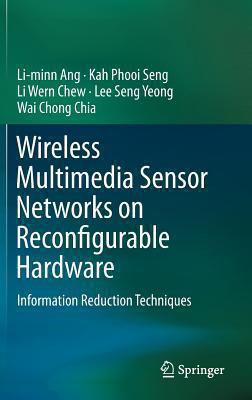 Wireless Multimedia Sensor Networks on Reconfigurable Hardware : Information Reduction Techniques