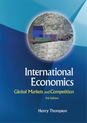 International Economics : Global Markets and Competition