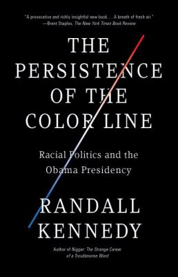 The Persistence of the Color Line : Racial Politics and the Obama Presidency