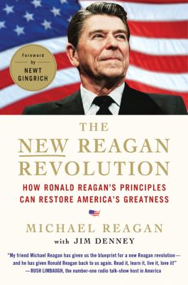 The New Reagan Revolution : How Ronald Reagan's Principles Can Restore America's Greatness