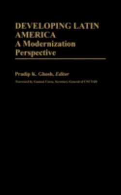 Developing Latin America : A Modernization Perspective