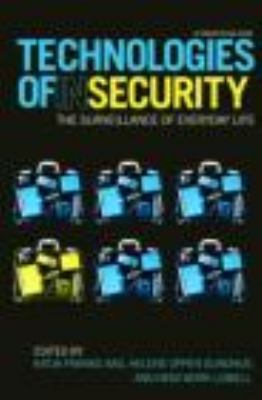 Technologies of Insecurity : The Surveillance of Everyday Life