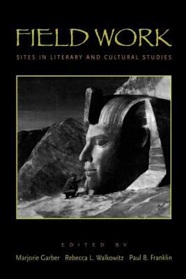 Field Work : Sites in Literary and Cultural Studies