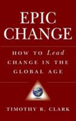EPIC Change : How to Lead Change in the Global Age