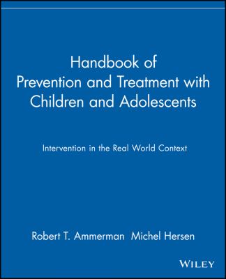 Handbook of Prevention and Treatment with Children and Adolescents : Intervention in the Real World Context