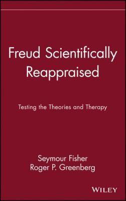 Freud Scientifically Reappraised : Testing the Theories and Therapy
