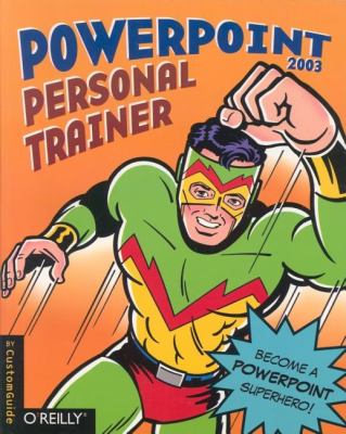 PowerPoint 2003 Personal Trainer : Become a PowerPoint Superhero