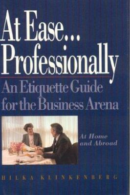 At Ease Professionally : An Etiquette Guide for the Business World (at Home and Abroad)