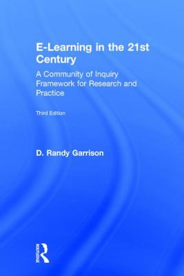 E-Learning in the 21st Century : A Community of Inquiry Framework for Research and Practice