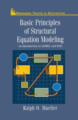 Basic Principles of Structural Equation Modeling : An Introduction to LISREL and EQS