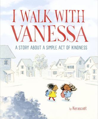 I Walk with Vanessa : A Picture Book Story about a Simple Act of Kindness