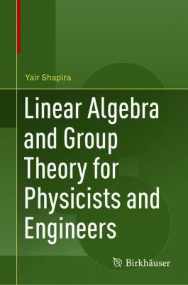 Linear Algebra and Group Theory for Physicists and Engineers