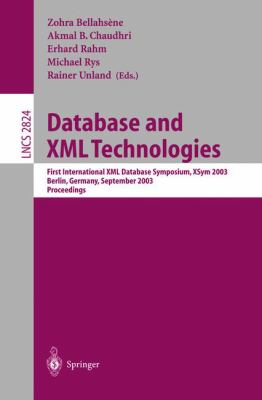 Database and XML Technologies : First International XML Database Symposium, XSYM 2003, Berlin, Germany, September 2003, Proceedings
