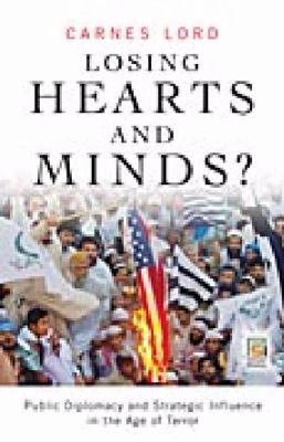 Losing Hearts and Minds? : Public Diplomacy and Strategic Influence in the Age of Terror