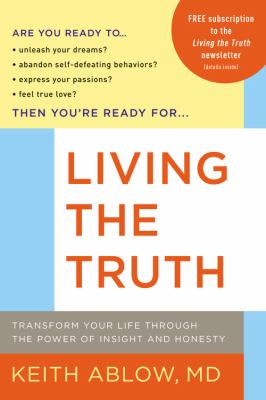 Living the Truth : Transform Your Life Through the Power of Insight and Honesty