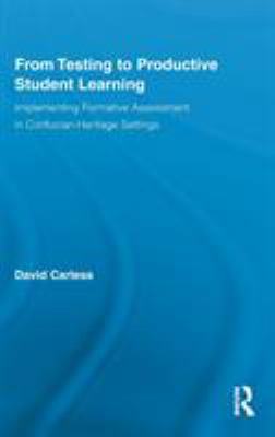 From Testing to Productive Student Learning : Implementing Formative Assessment in Confucian-Heritage Settings