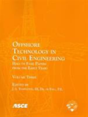 Offshore Technology in Civil Engineering : Hall of Fame Papers from the Early Years