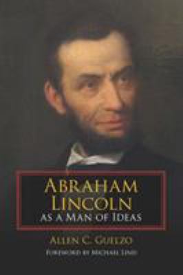 Abraham Lincoln As a Man of Ideas